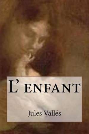 L' Enfant de M. Jules Valles