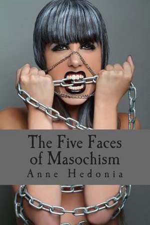 The Five Faces of Masochism de Anne Hedonia