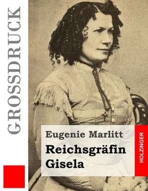 Reichsgrafin Gisela (Grossdruck) de Eugenie Marlitt