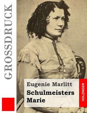 Schulmeisters Marie (Grossdruck) de Eugenie Marlitt