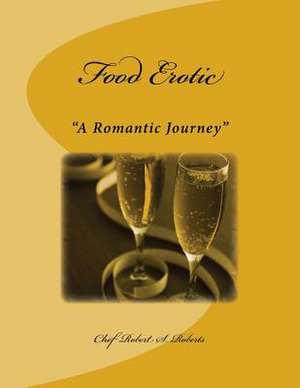 Food Erotic de Chef Robert S. Roberts