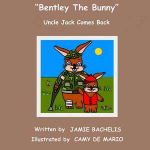 Bentley the Bunny de Jamie Bachelis