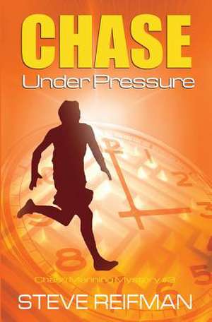 Chase Under Pressure de Steve Reifman