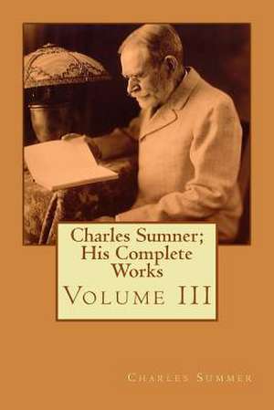 Charles Sumner; His Complete Works de MR Charles Summer