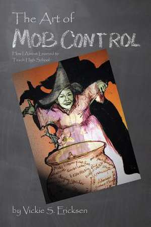 The Art of Mob Control de Vickie S. Ericksen