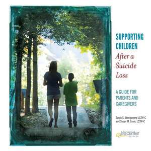 Supporting Children After a Suicide Loss de Sarah S. Montgomery