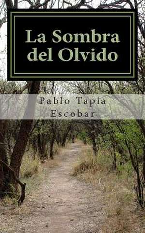 La Sombra del Olvido de Pablo Tapia Escobar