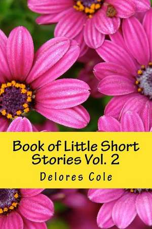 Book of Little Short Stories Vol. 2 de Delores a. Cole