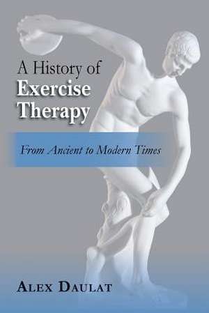 A History of Exercise Therapy de Alex Daulat