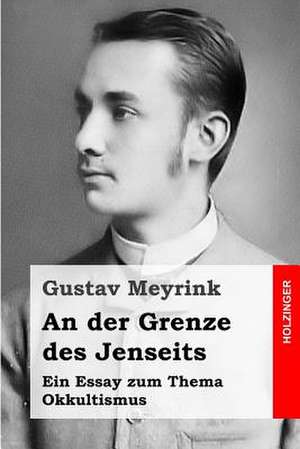 An Der Grenze Des Jenseits de Gustav Meyrink