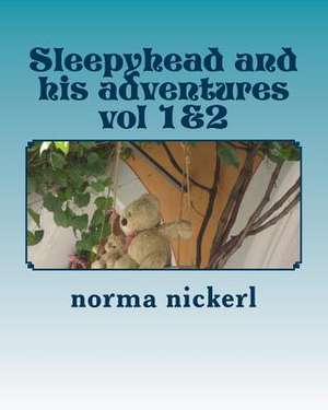 Sleepyhead and His Adventures Vol 1&2 de Norma Nickerl