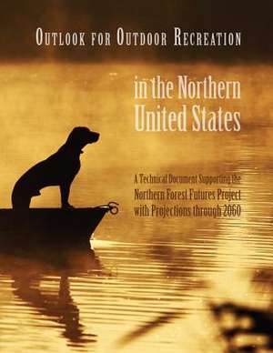 Outlook for Outdoor Recreation in the Northern United States de United States Forest Service