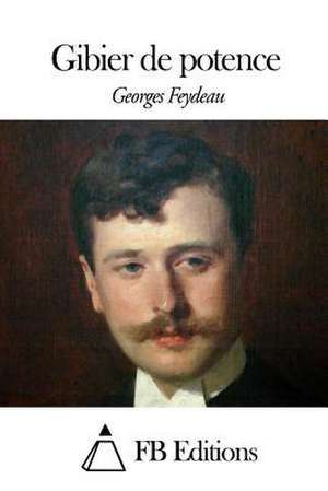 Gibier de Potence de Georges Feydeau