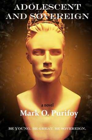 Adolescent and Sovereign de Mark O. Purifoy