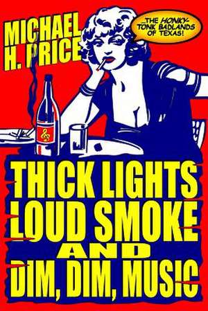 Thick Lights, Loud Smoke and Dim, Dim Music de Michael H. Price