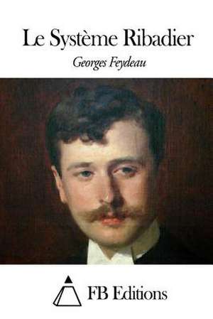 Le Systeme Ribadier de Georges Feydeau