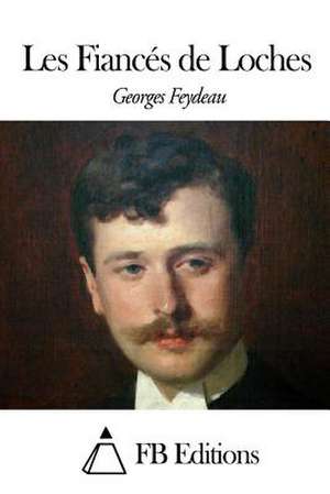 Les Fiances de Loches de Georges Feydeau