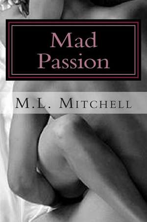 Mad Passion de M. L. Mitchell