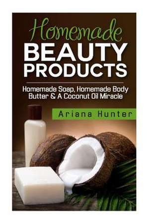 Homemade Beauty Products de Ariana Hunter