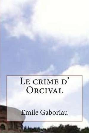 Le Crime D' Orcival de M. Emile Gaboriau