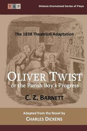 Oliver Twist or the Parish Boy?s Progress de C. Z. Barnett