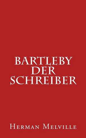 Bartleby Der Schreiber de Herman Melville