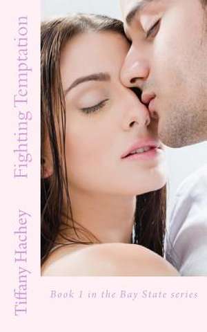 Fighting Temptation de Tiffany Hachey