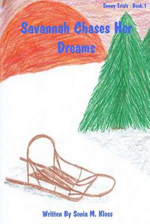 Savannah Chases Her Dreams de Sonia M. Kloss