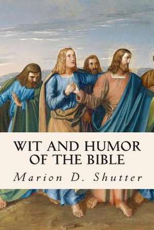 Wit and Humor of the Bible de Marion D. Shutter