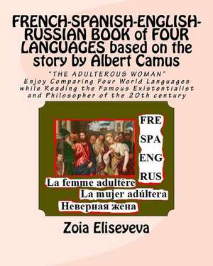 French-Spanish-English-Russian Book of Four Languages Based on the Story by Albert Camus de MS Zoia Eliseyeva