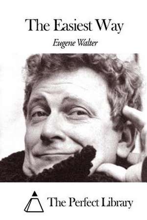 The Easiest Way de Eugene Walter