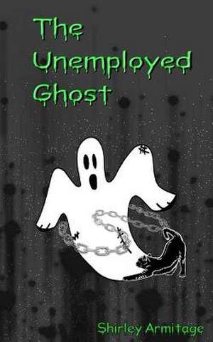 The Unemployed Ghost de Mrs Shirley Armitage