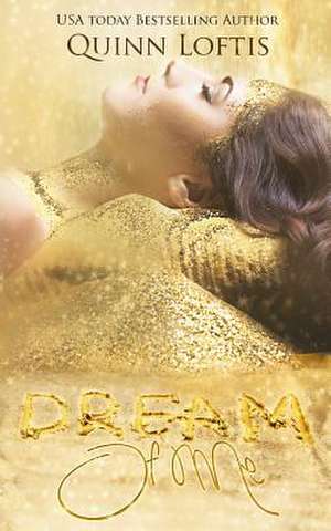 Dream of Me de Quinn Alyson Loftis