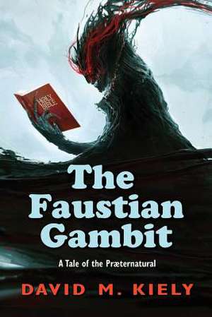 The Faustian Gambit de David M. Kiely