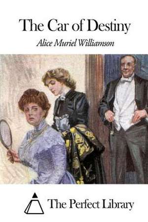 The Car of Destiny de Williamson, Alice Muriel