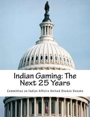 Indian Gaming de Committee on Indian Affairs United State