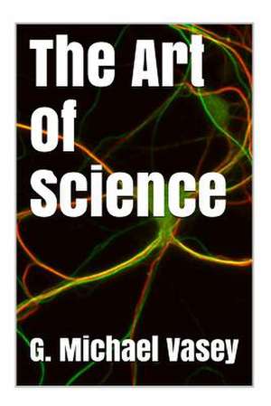 The Art of Science de G. Michael Vasey