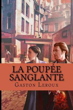 La Poupee Sanglante de M. Gaston LeRoux