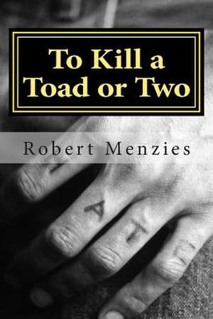 To Kill a Toad or Two de Robert Menzies