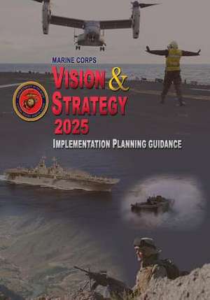 Marine Corps Vision & Strategy 2025 de U. S. Marine Corps