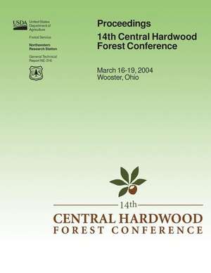 Proceedings 14th Central Hardwood Forest Conference de United States Department of Agriculture