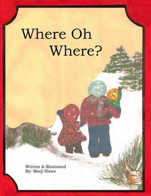 Where Oh Where? de Marji Hines