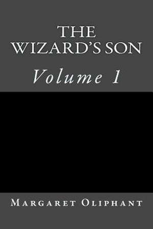 The Wizard's Son de MS Margaret Oliphant