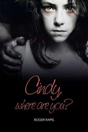 Cindy, Where Are You? de Roger Rapel