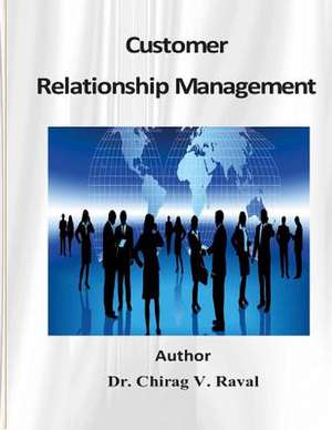 Customer Relationship Management de Dr Chirag V. Raval