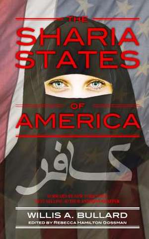 The Sharia States of America de Willis Bullard