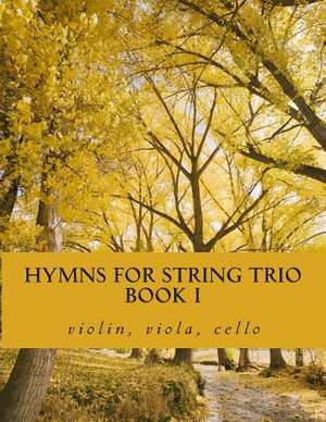 Hymns for String Trio Book I - Violin, Viola, and Cello de Productions, Case Studio