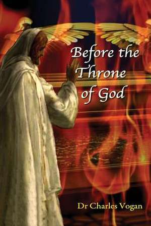 Before the Throne of God de Dr Charles Vogan