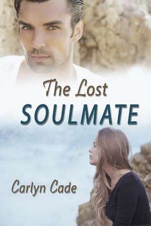 The Lost Soulmate de Cade, Carlyn