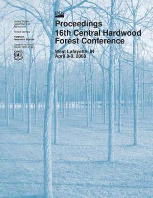 Proceedings 16th Central Hardwood Forest Conference de U. S. Forest Service